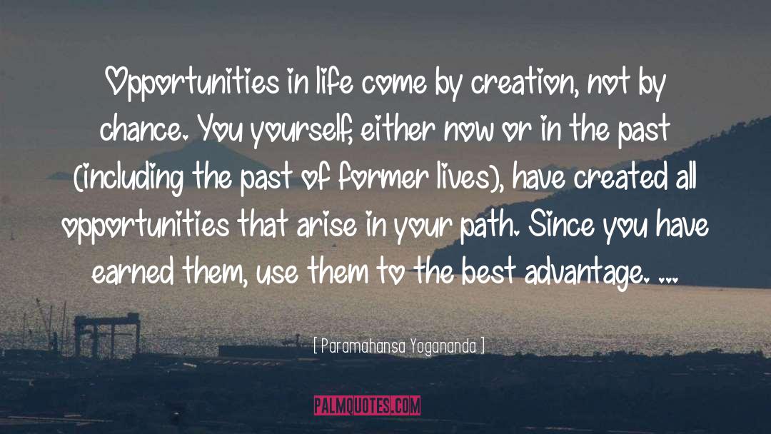 Paramahansa Yogananda Quotes: Opportunities in life come by