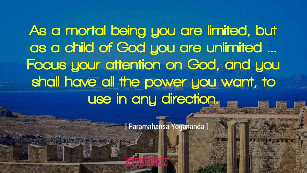 Paramahansa Yogananda Quotes: As a mortal being you