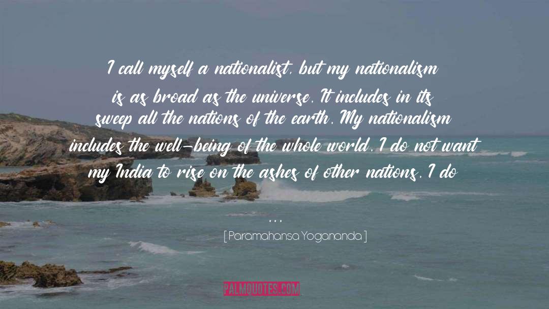 Paramahansa Yogananda Quotes: I call myself a nationalist,