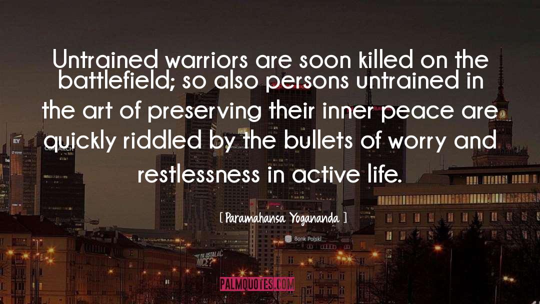 Paramahansa Yogananda Quotes: Untrained warriors are soon killed