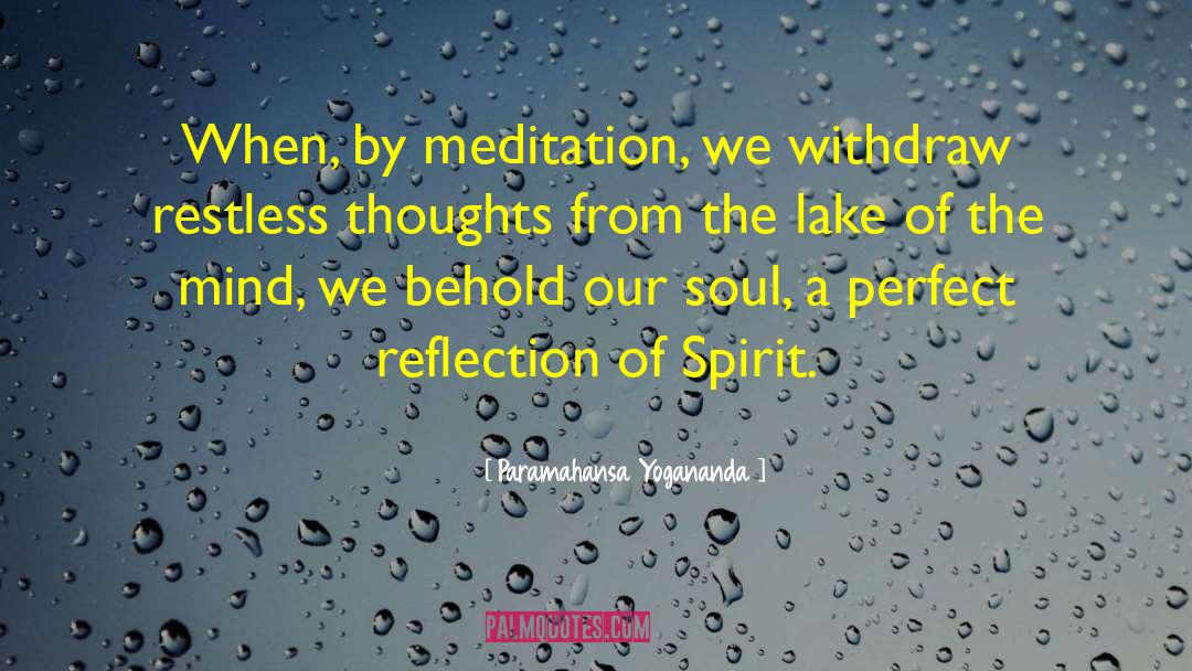 Paramahansa Yogananda Quotes: When, by meditation, we withdraw