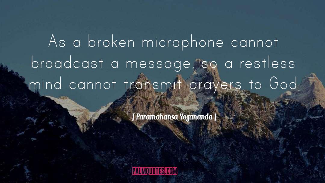 Paramahansa Yogananda Quotes: As a broken microphone cannot