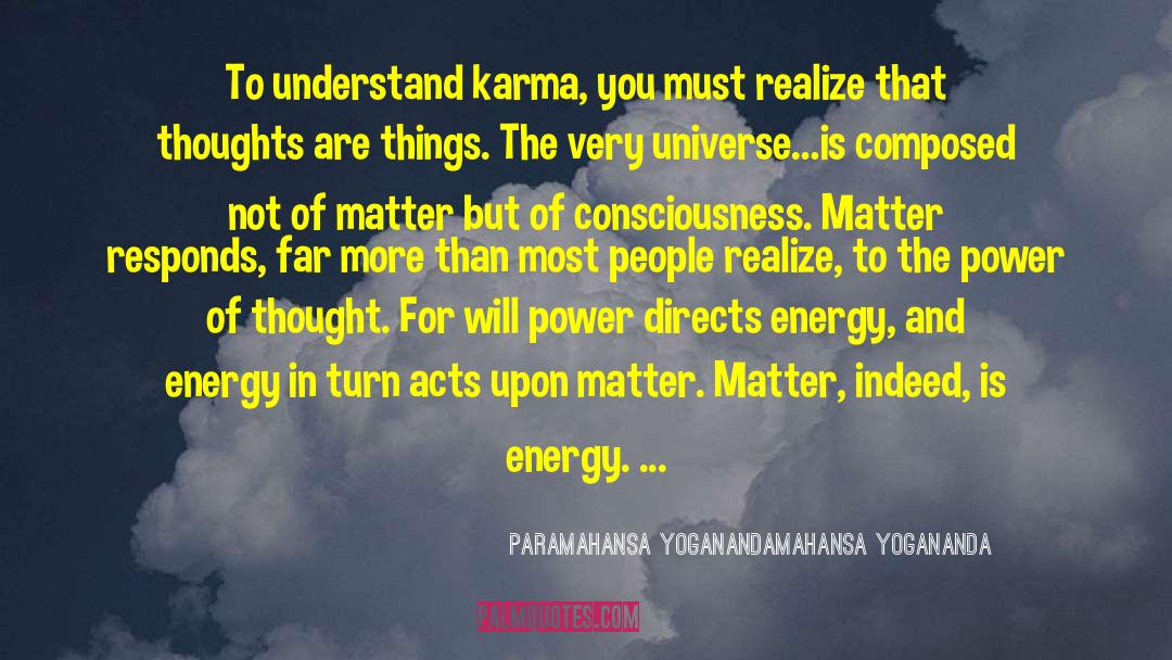 Paramahansa Yoganandamahansa Yogananda Quotes: To understand karma, you must