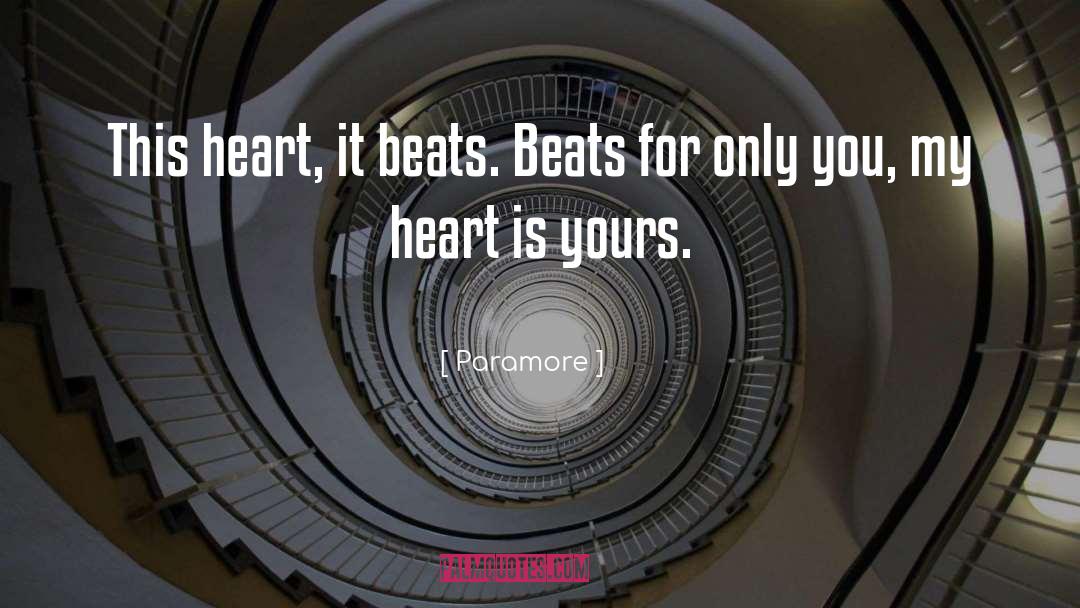 Paramore Quotes: This heart, it beats. Beats