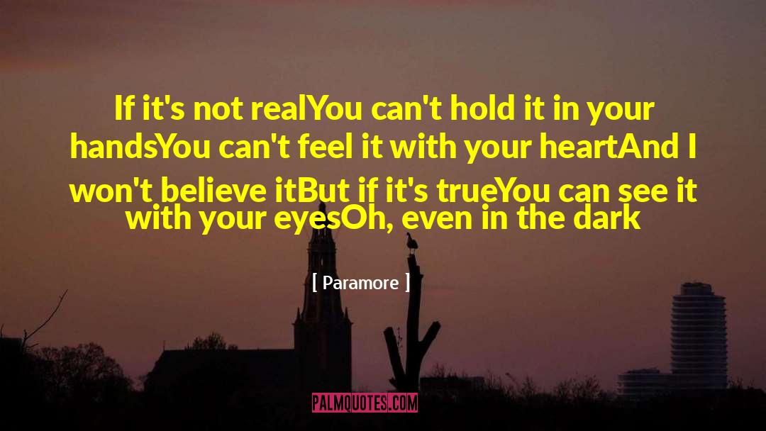 Paramore Quotes: If it's not real<br />You