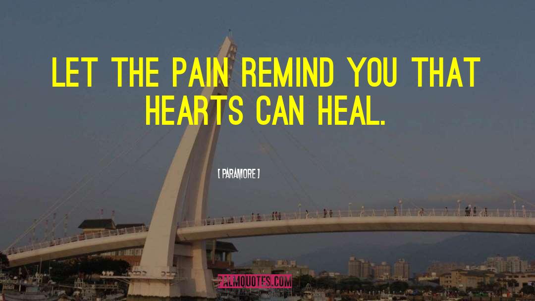 Paramore Quotes: Let the pain remind you