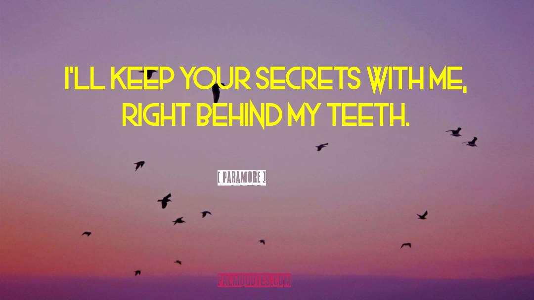 Paramore Quotes: I'll keep your secrets with