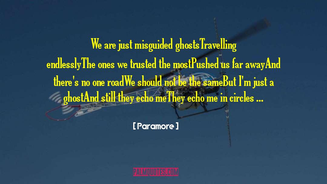 Paramore Quotes: We are just misguided ghosts<br