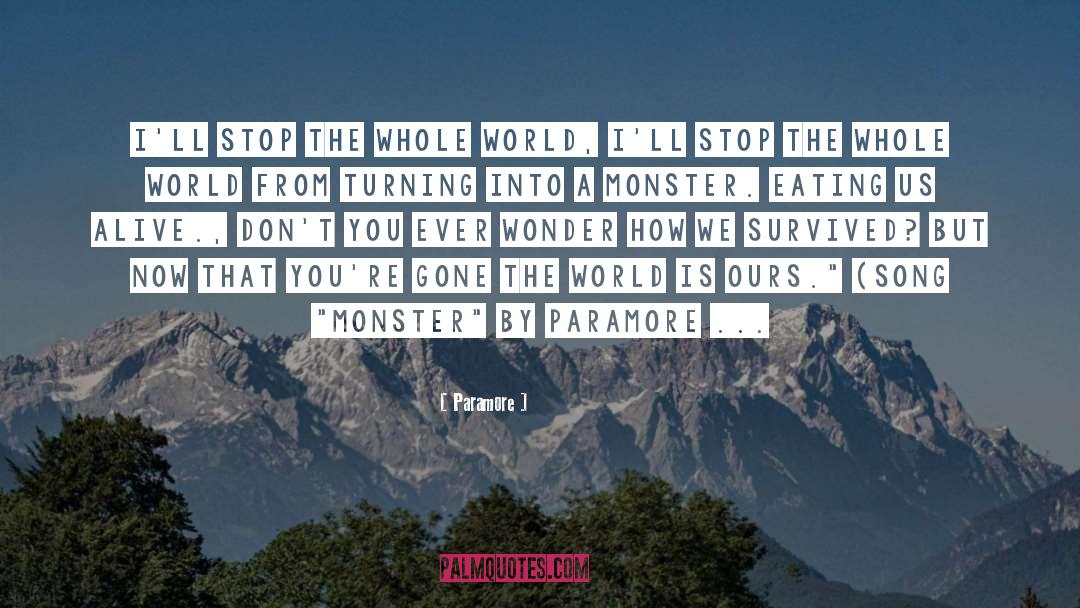 Paramore Quotes: I'll stop the whole world,