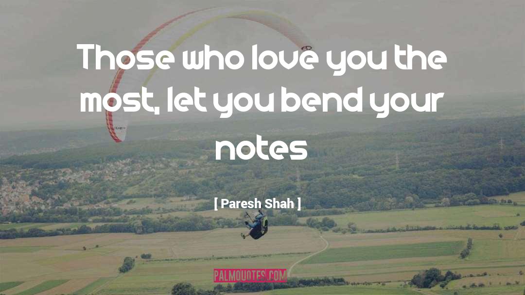 Paresh Shah Quotes: Those who love you the