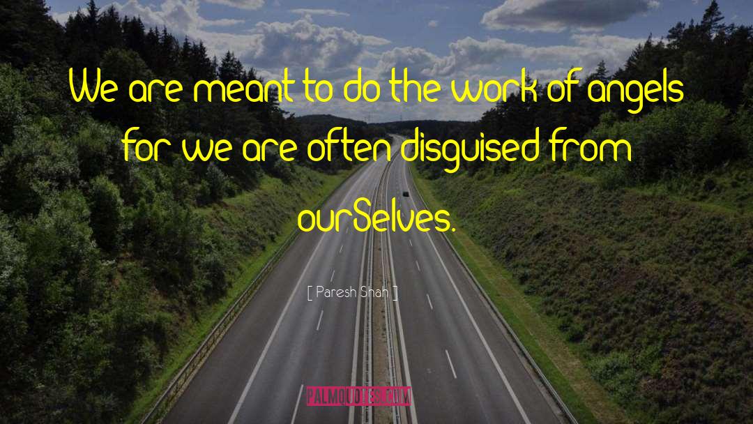 Paresh Shah Quotes: We are meant to do