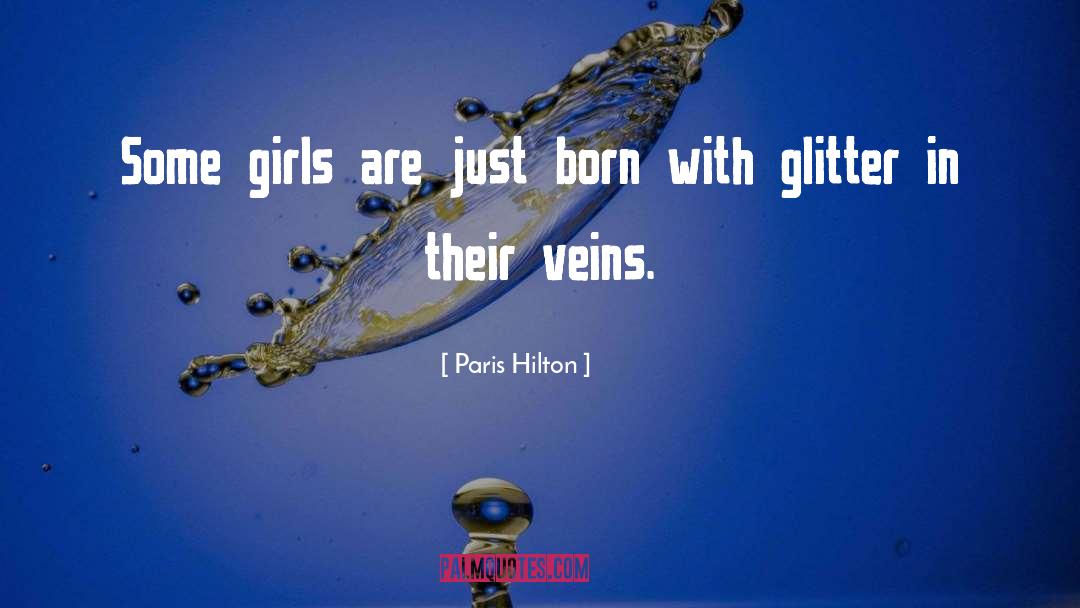 Paris Hilton Quotes: Some girls are just born