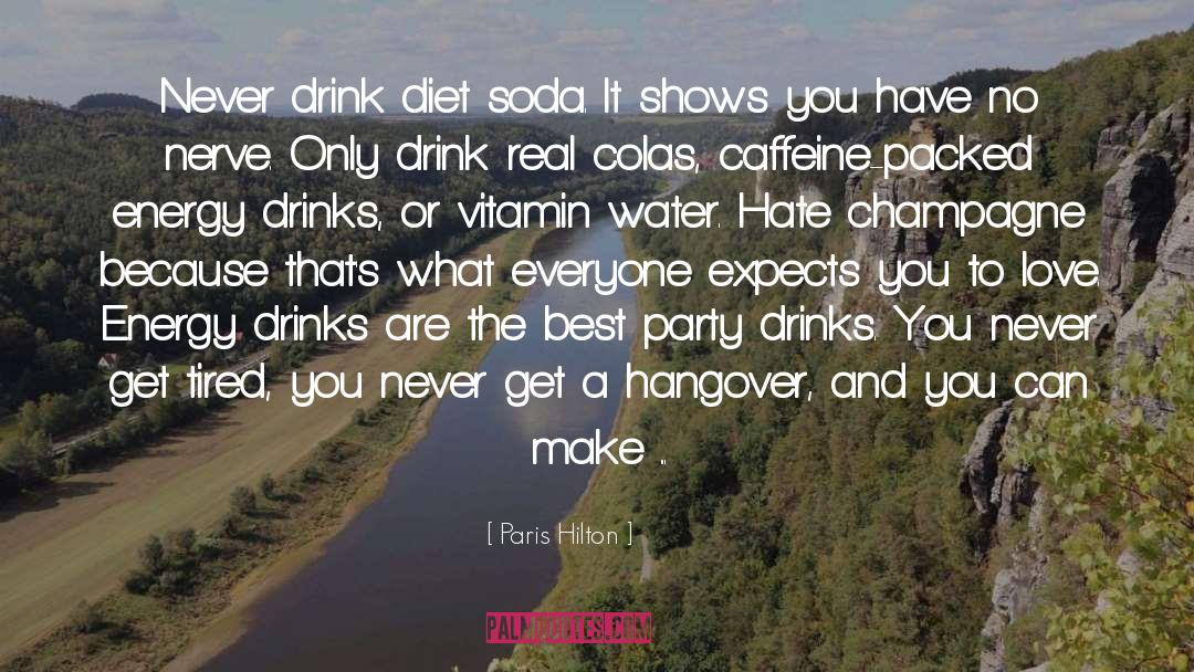 Paris Hilton Quotes: Never drink diet soda. It