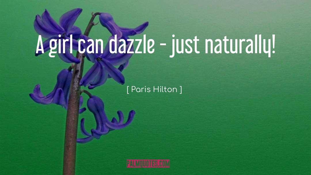 Paris Hilton Quotes: A girl can dazzle -