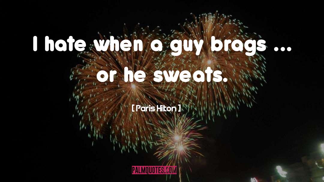 Paris Hilton Quotes: I hate when a guy