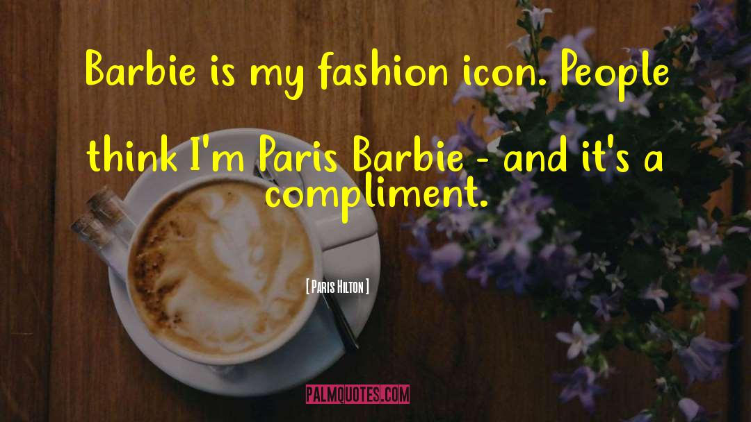 Paris Hilton Quotes: Barbie is my fashion icon.