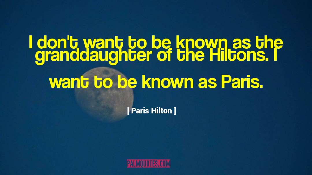 Paris Hilton Quotes: I don't want to be