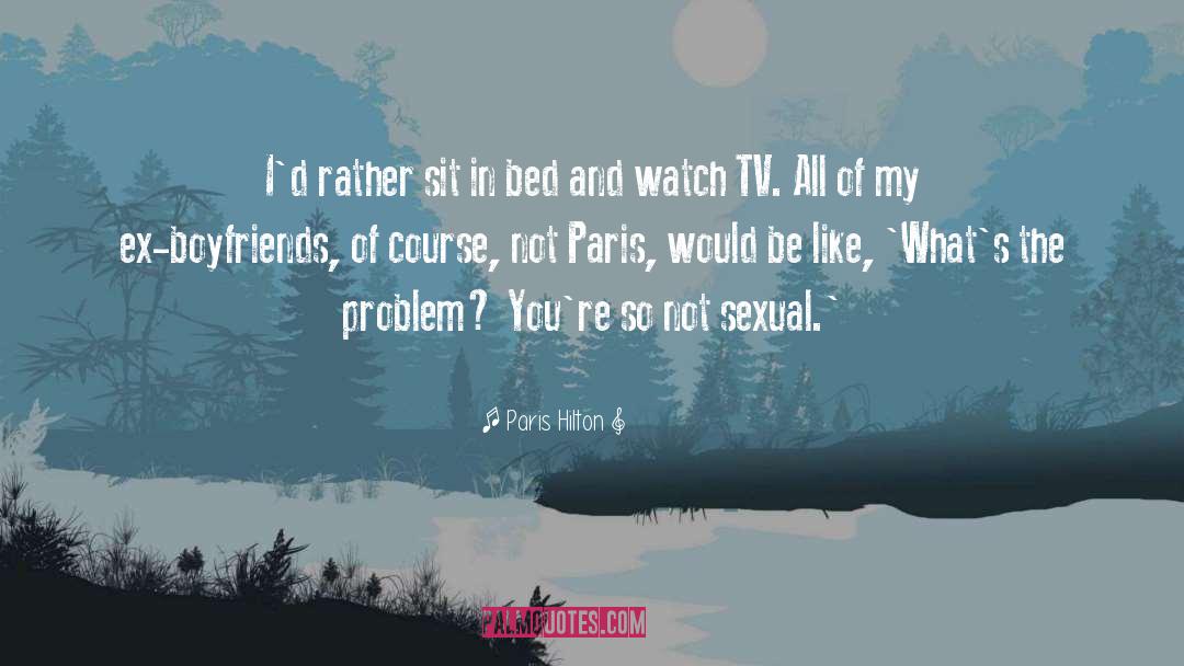 Paris Hilton Quotes: I'd rather sit in bed