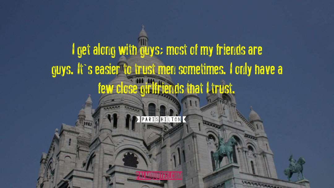 Paris Hilton Quotes: I get along with guys;