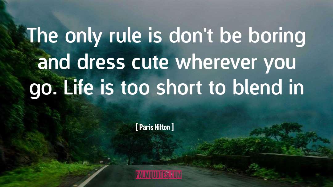 Paris Hilton Quotes: The only rule is don't