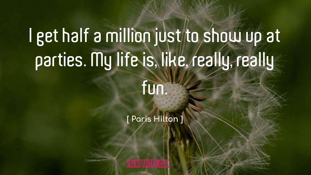 Paris Hilton Quotes: I get half a million