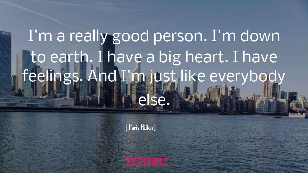Paris Hilton Quotes: I'm a really good person.