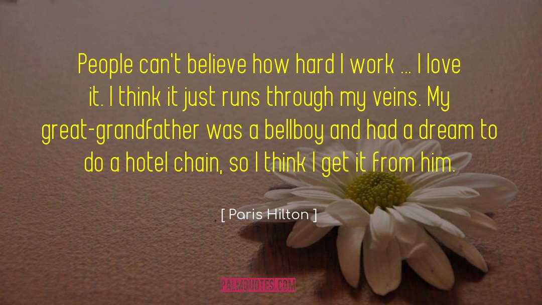 Paris Hilton Quotes: People can't believe how hard