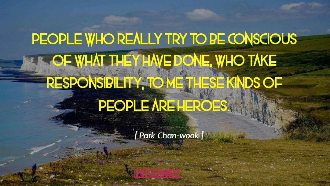 Park Chan-wook Quotes: People who really try to