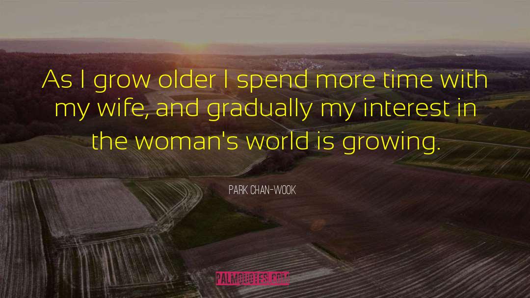 Park Chan-wook Quotes: As I grow older I