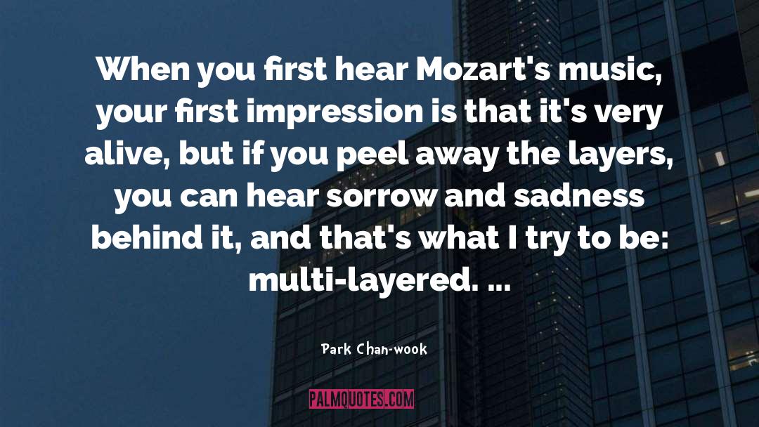 Park Chan-wook Quotes: When you first hear Mozart's