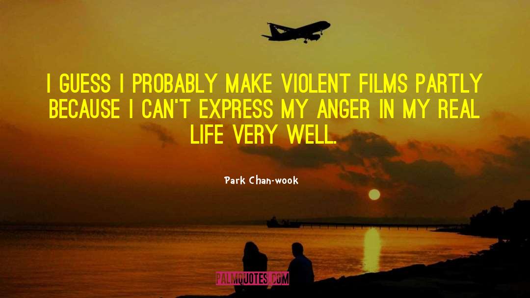 Park Chan-wook Quotes: I guess I probably make