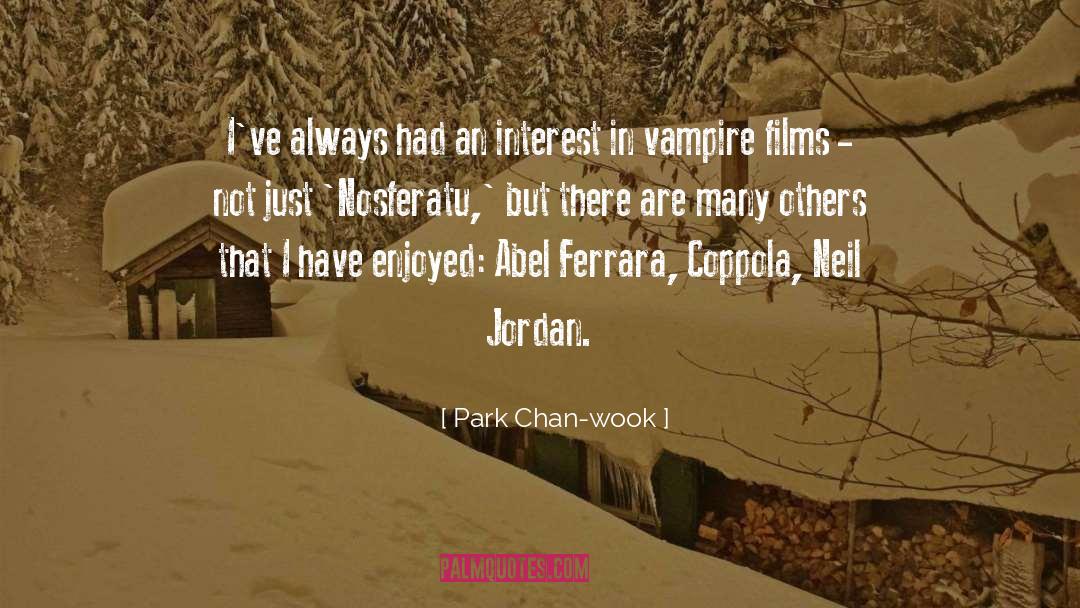 Park Chan-wook Quotes: I've always had an interest