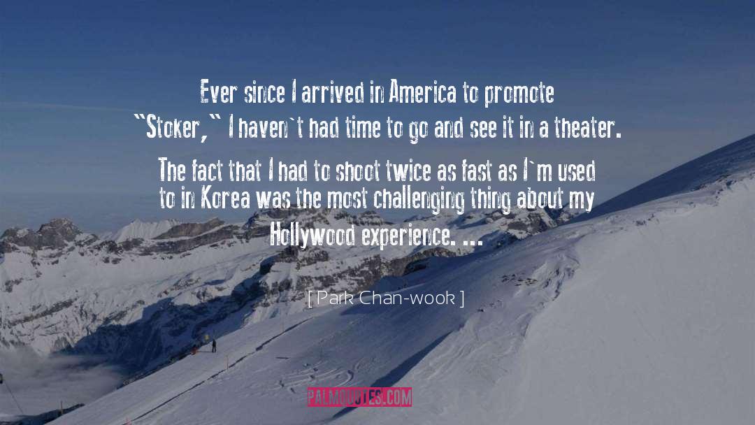 Park Chan-wook Quotes: Ever since I arrived in