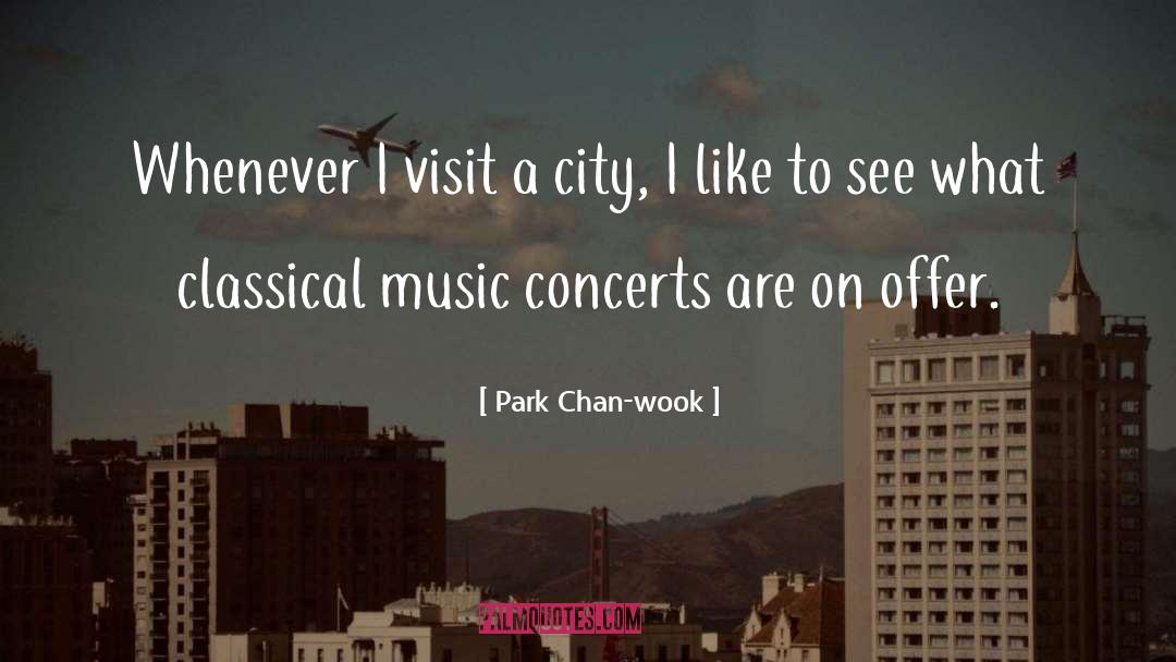 Park Chan-wook Quotes: Whenever I visit a city,