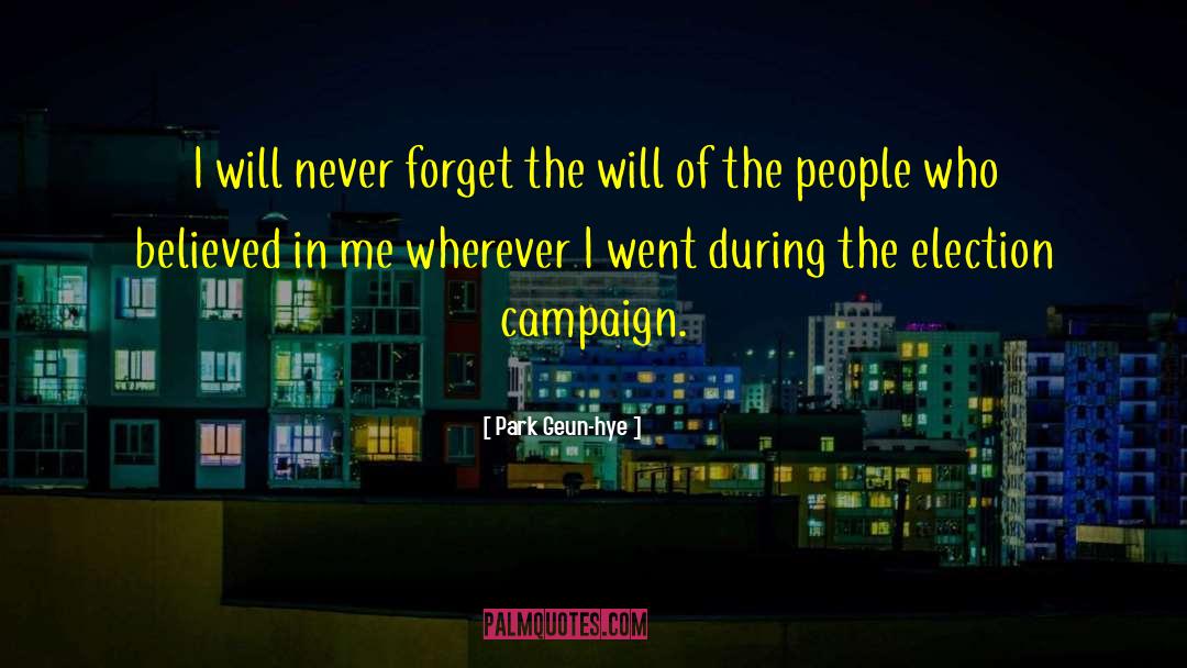 Park Geun-hye Quotes: I will never forget the