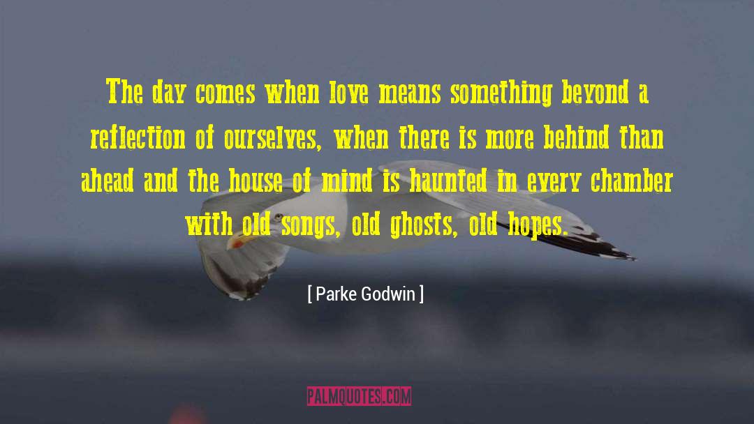Parke Godwin Quotes: The day comes when love