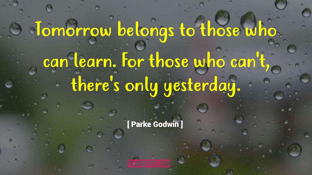 Parke Godwin Quotes: Tomorrow belongs to those who