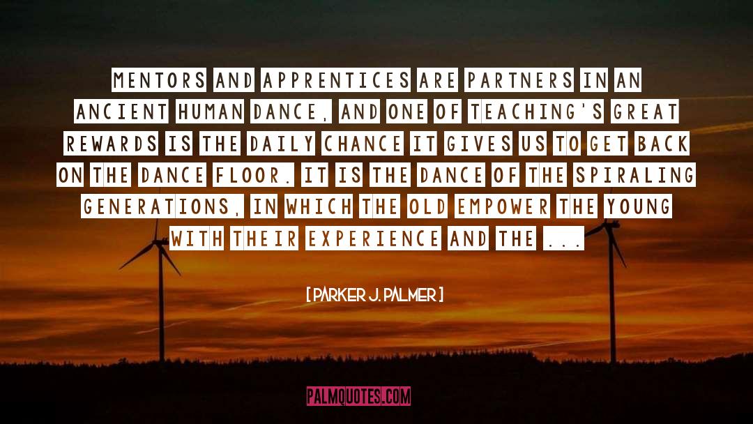 Parker J. Palmer Quotes: Mentors and apprentices are partners