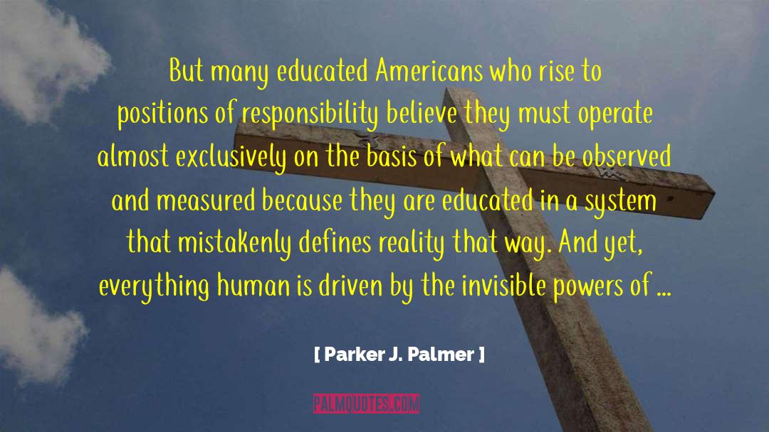Parker J. Palmer Quotes: But many educated Americans who