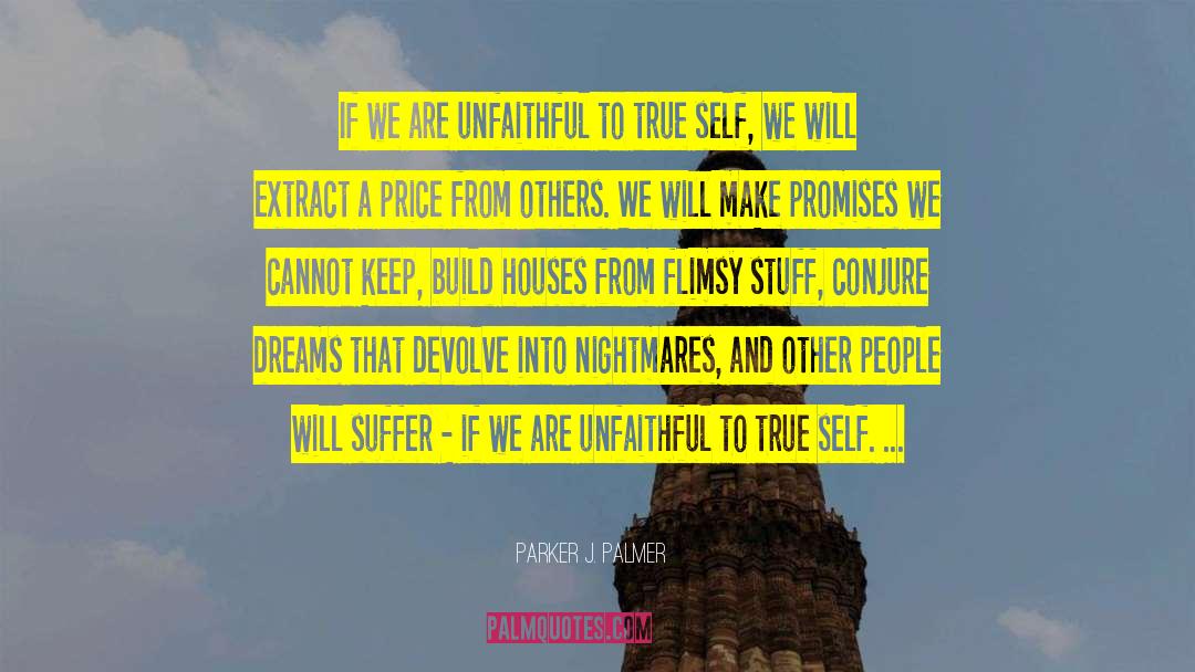 Parker J. Palmer Quotes: If we are unfaithful to
