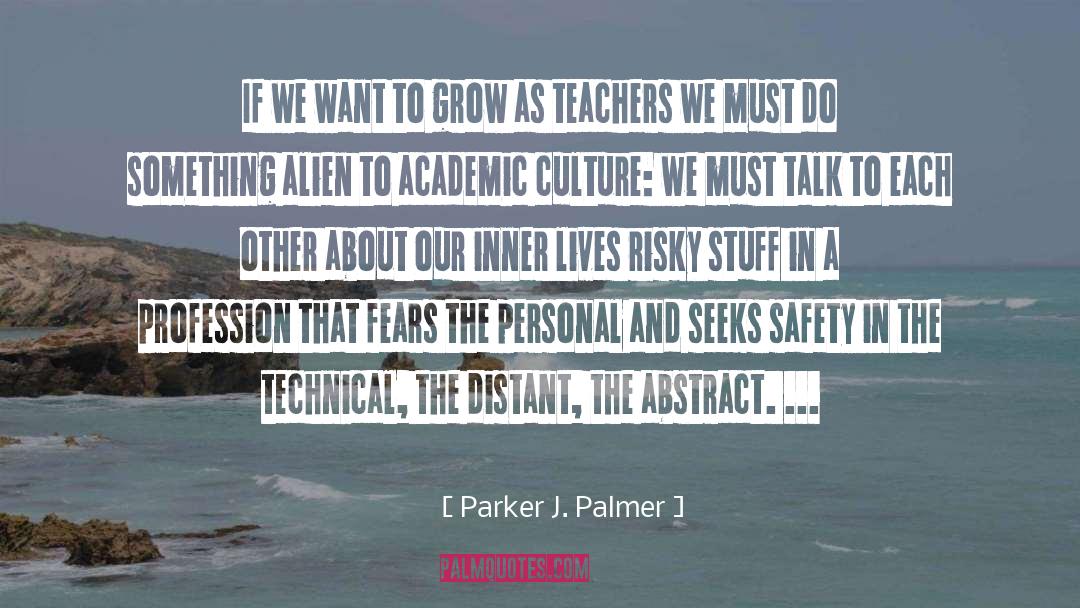 Parker J. Palmer Quotes: If we want to grow