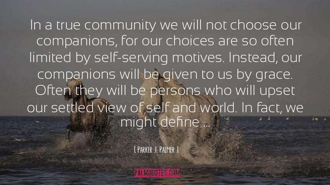 Parker J. Palmer Quotes: In a true community we