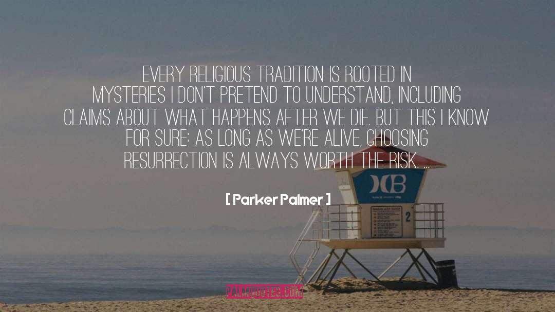 Parker Palmer Quotes: Every religious tradition is rooted