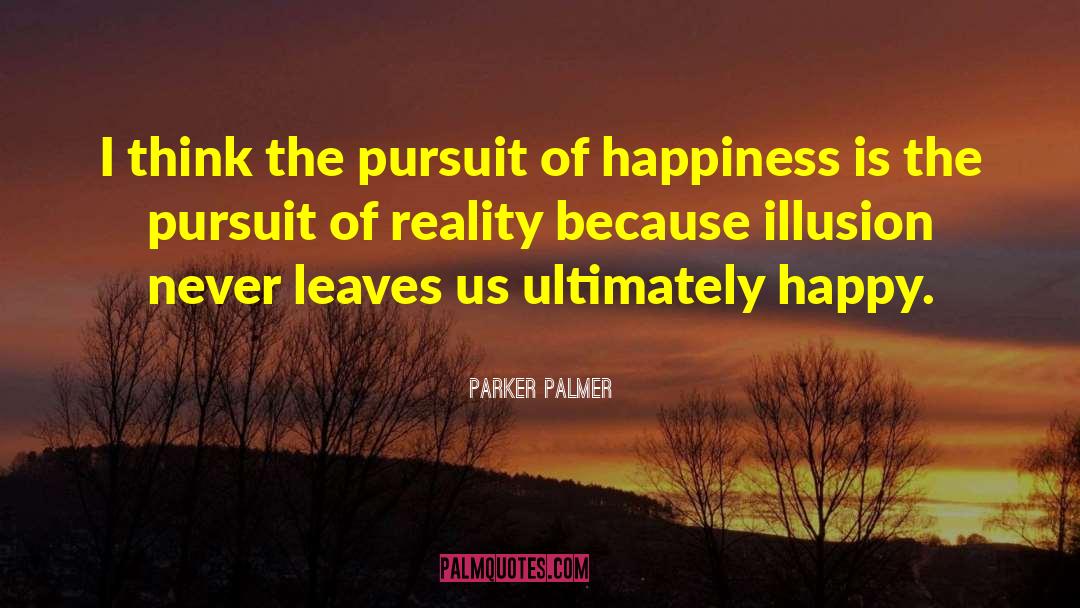 Parker Palmer Quotes: I think the pursuit of