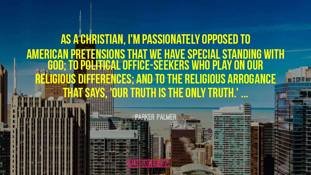 Parker Palmer Quotes: As a Christian, I'm passionately