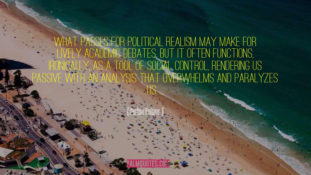 Parker Palmer Quotes: What passes for political realism