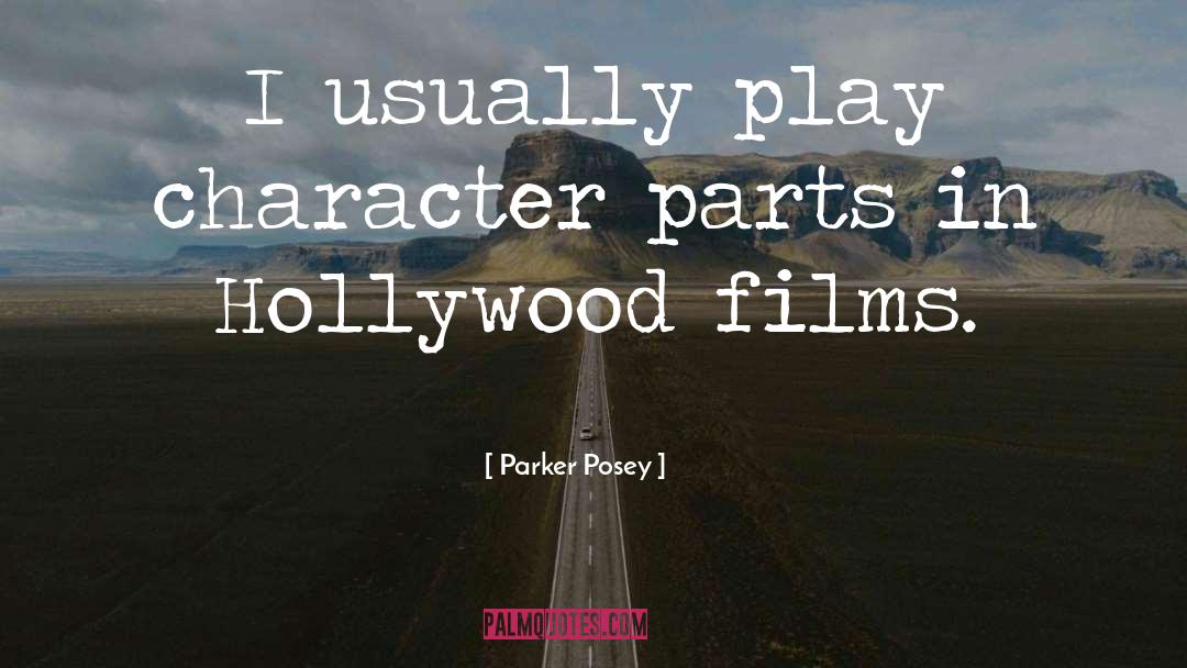 Parker Posey Quotes: I usually play character parts