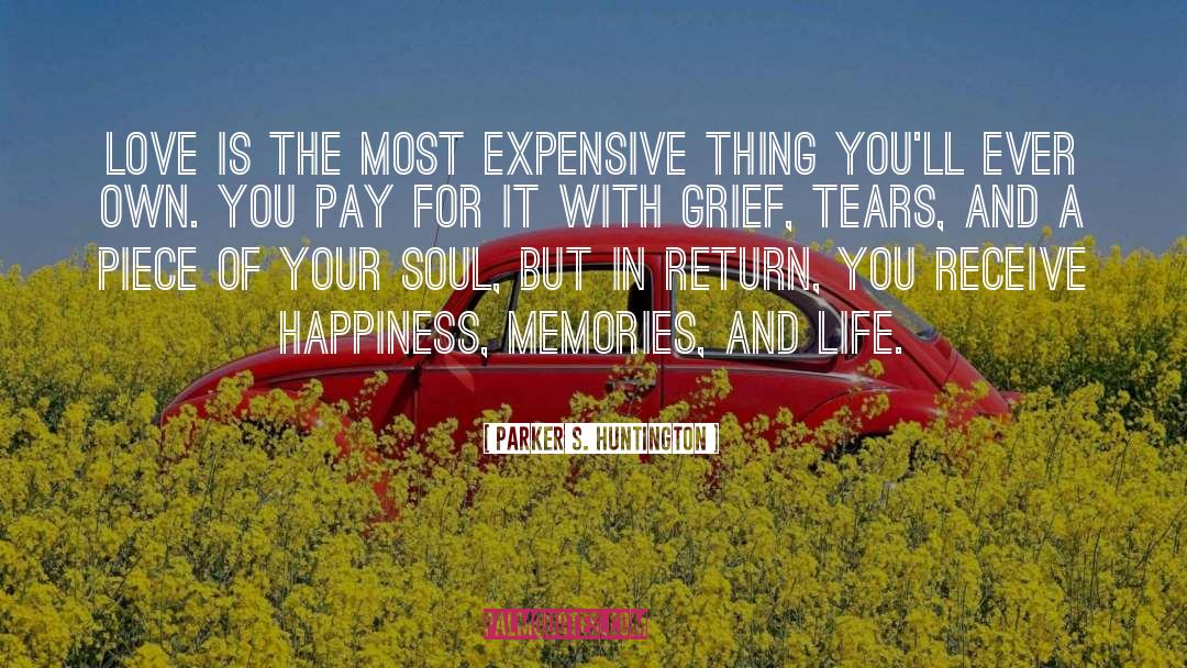 Parker S. Huntington Quotes: Love is the most expensive