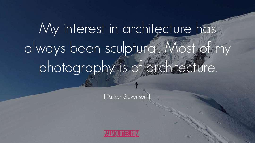 Parker Stevenson Quotes: My interest in architecture has