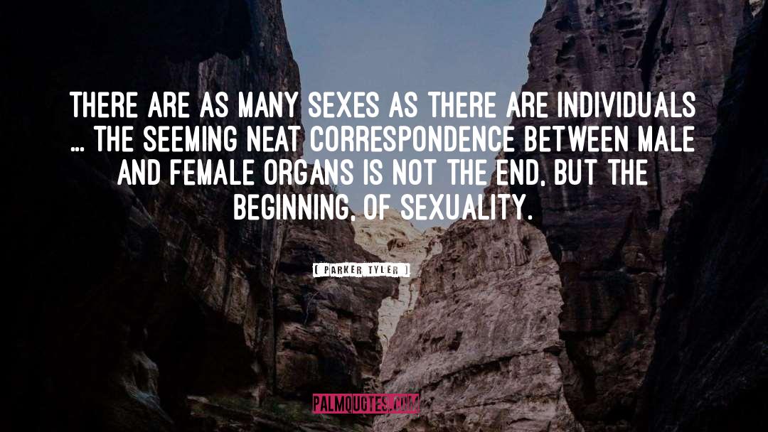 Parker Tyler Quotes: There are as many sexes